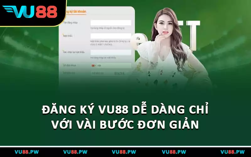 Đăng ký VU88 dễ dàng chỉ với vài bước đơn giản