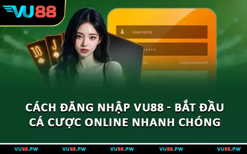 Cách Đăng Nhập VU88 - Bắt Đầu Cá Cược Online Nhanh Chóng