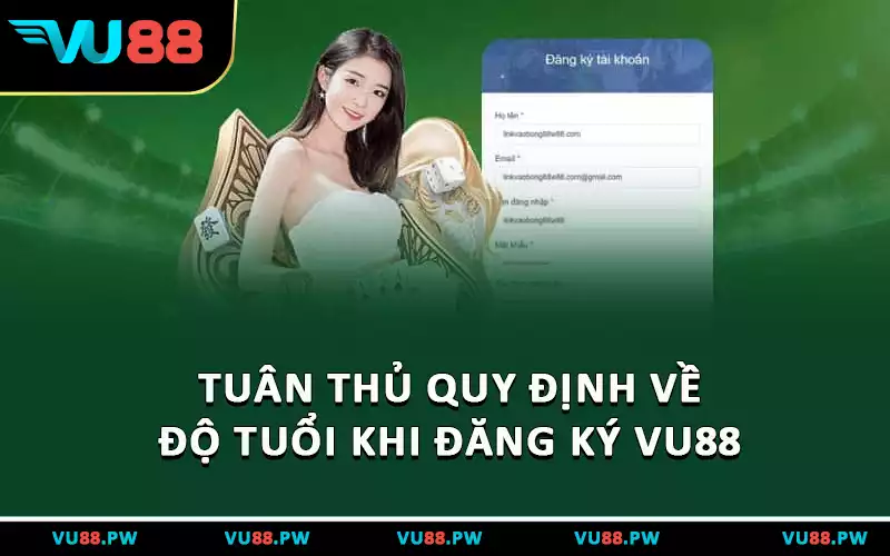 Tuân thủ quy định về độ tuổi khi đăng ký VU88