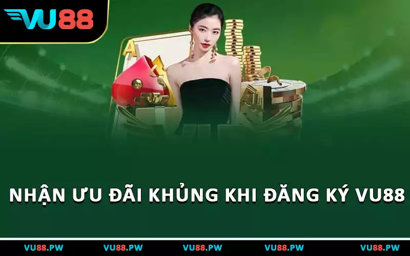 Nhận ưu đãi khủng khi đăng ký VU88