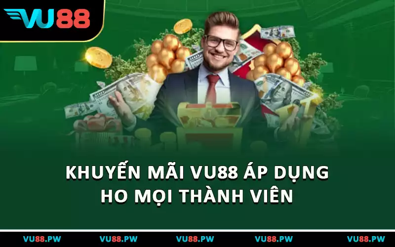 Khuyến mãi VU88 áp dụng cho mọi thành viên