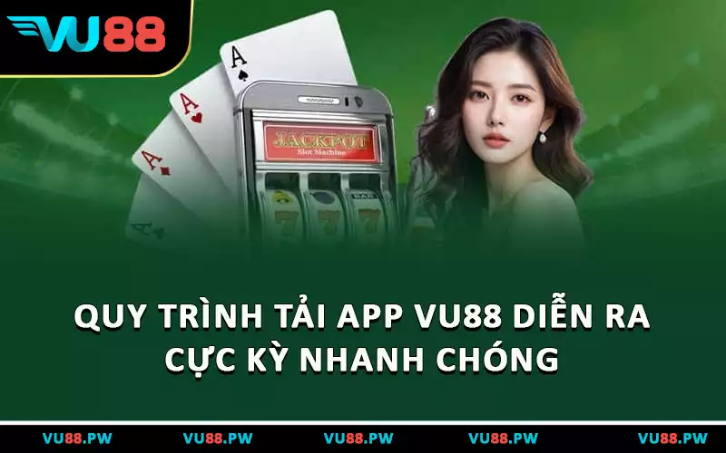 Quy trình Tải app VU88 diễn ra cực kỳ nhanh chóng