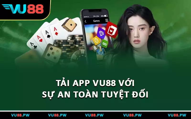 Tải app VU88 với sự an toàn tuyệt đối