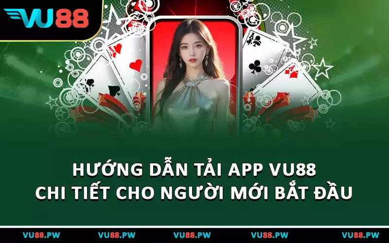 Hướng Dẫn Tải App VU88 Chi Tiết Cho Người Mới Bắt Đầu