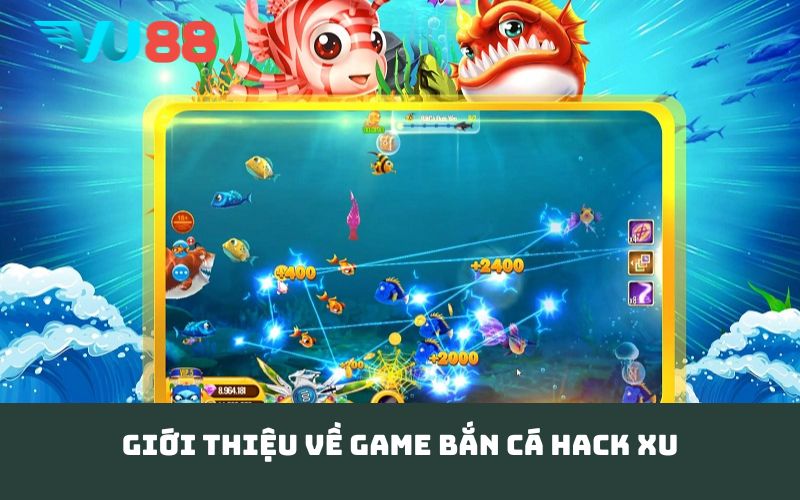 Giới thiệu về game bắn cá hack xu