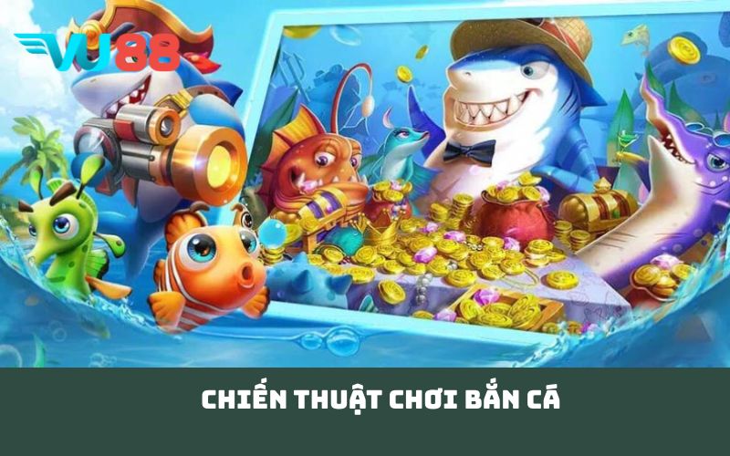 Chiến thuật chơi bắn cá