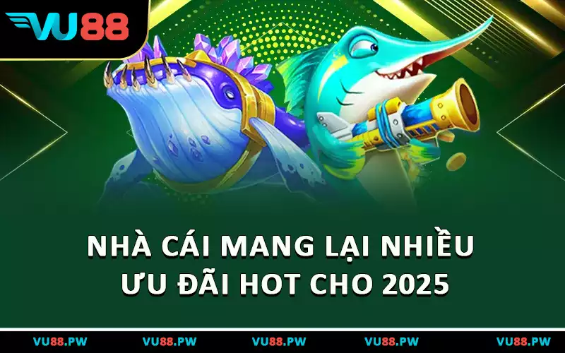 Nhà cái mang lại nhiều ưu đãi HOT cho 2025