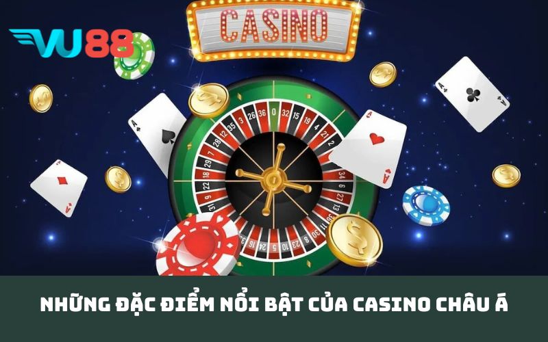 Những đặc điểm nổi bật của casino châu Á
