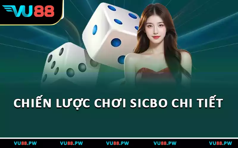 Chiến lược chơi Sicbo chi tiết