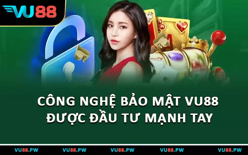 Công nghệ bảo mật VU88 được đầu tư mạnh tay