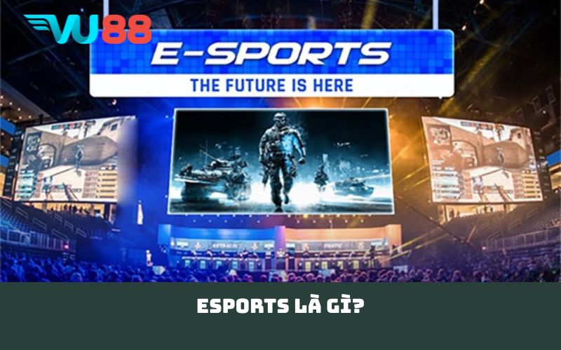 Esports là gì?