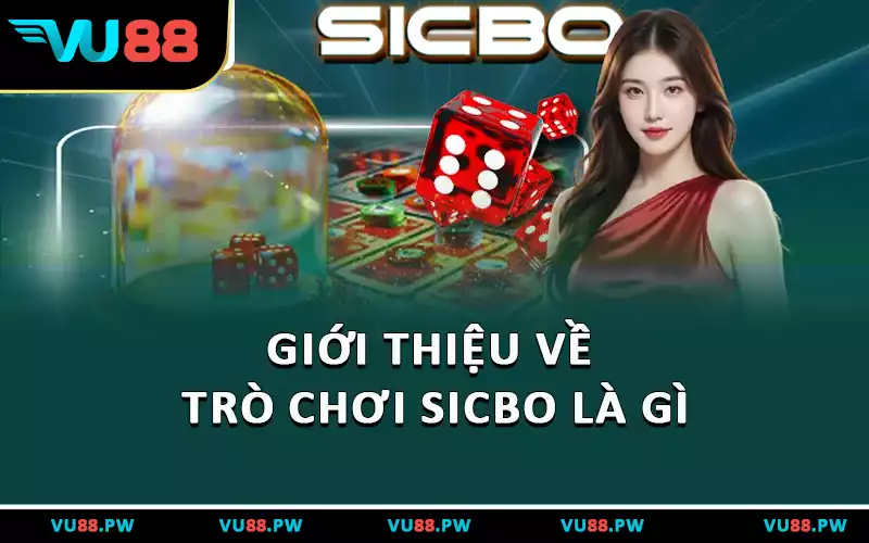 Giới thiệu về trò chơi Sicbo là gì