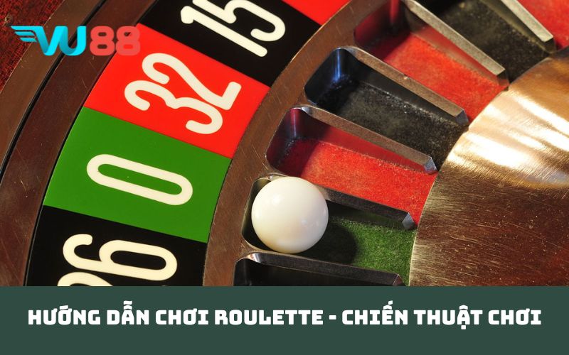 Hướng dẫn chơi Roulette - Chiến thuật chơi