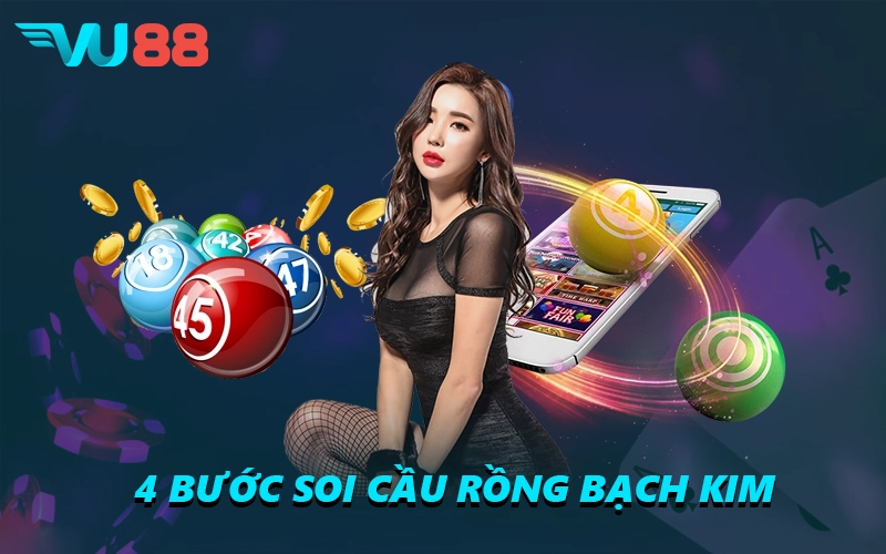 4 bước soi cầu Rồng Bạch Kim