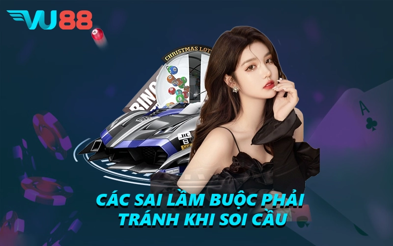 Các sai lầm buộc phải tránh khi soi cầu