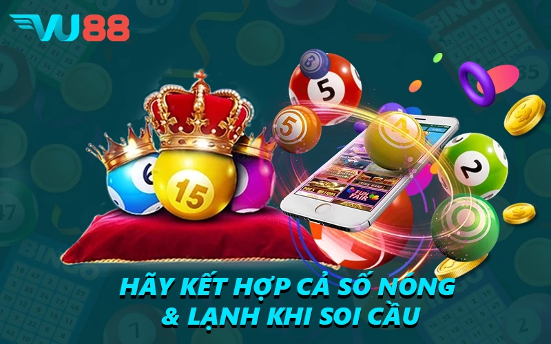 Hãy kết hợp cả số nóng & lạnh khi soi cầu