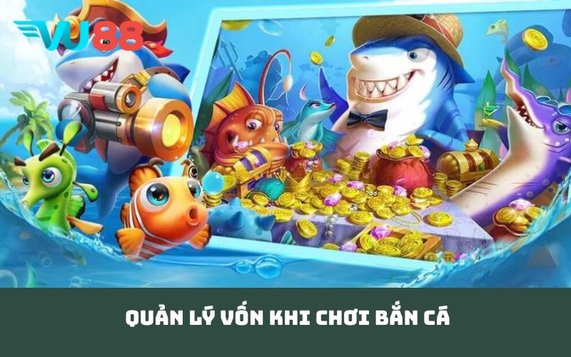 Quản lý vốn khi chơi bắn cá