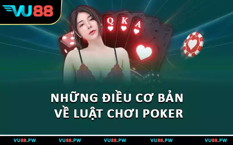 Những điều cơ bản về luật chơi Poker