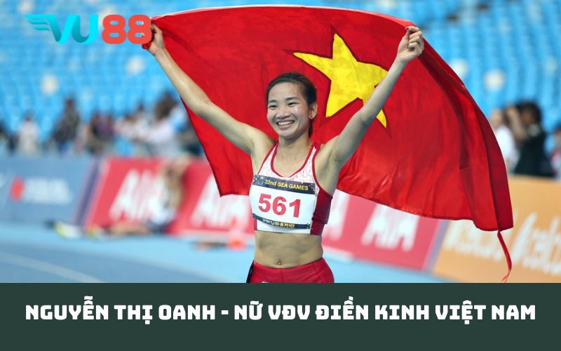 Nguyễn Thị Oanh - Nữ VĐV điền kinh Việt Nam