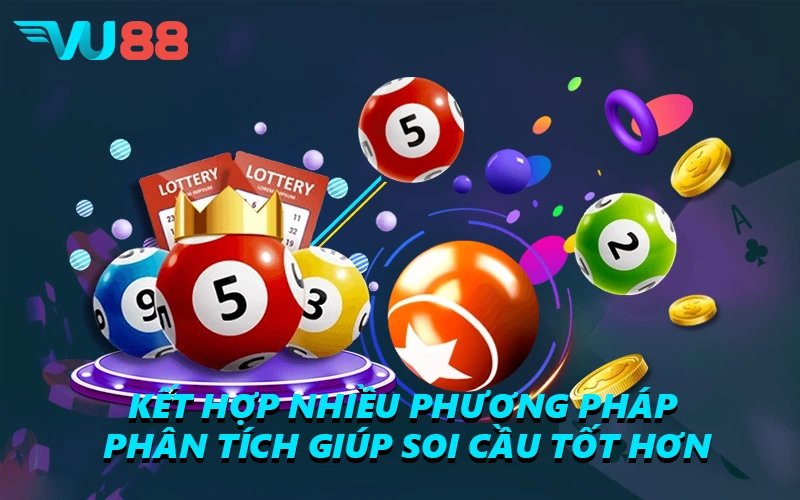 Kết hợp nhiều phương pháp & phân tích giúp soi cầu tốt hơn