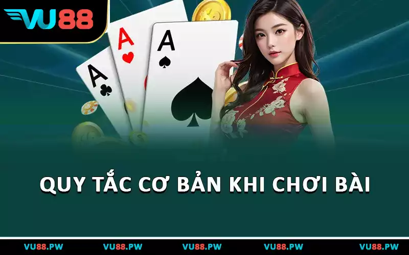 Quy tắc cơ bản khi chơi bài
