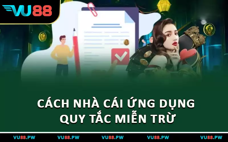 Cách nhà cái ứng dụng quy tắc miễn trừ