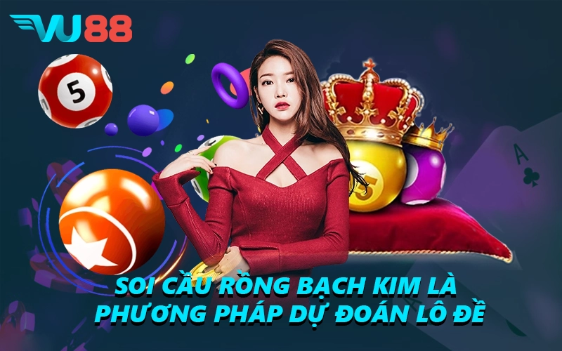 Soi cầu rồng bạch kim là phương pháp dự đoán lô đề
