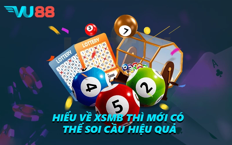 Hiểu về XSMB thì mới có thể soi cầu hiệu quả