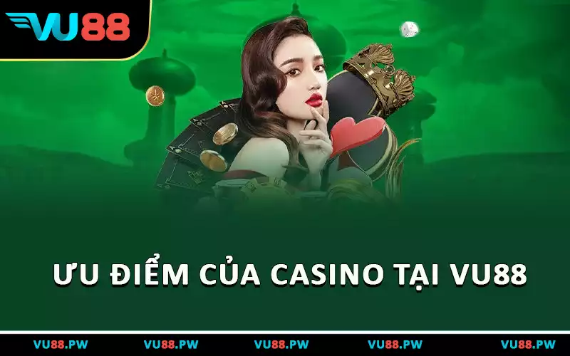 Ưu điểm của casino tại VU88