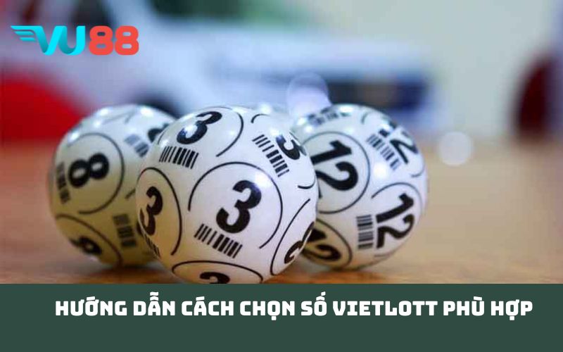 Hướng dẫn cách chọn số Vietlott phù hợp